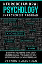 Neurobehavioral Psychology Improvement Program: Everything you need to know about Neurobehavioral Psychology for self-improvement and you never dared - Paperback