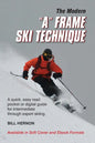 The Modern "A" Frame Ski Technique: An expedient guide for Alpine and Telemark skiing. For novice through expert skiing. - Paperback