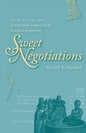 Sweet Negotiations: Sugar, Slavery, and Plantation Agriculture in Early Barbados - Paperback