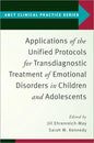 Applications of the Unified Protocols for Transdiagnostic Treatment of Emotional Disorders in Children and Adolescents - Paperback