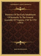 Petitions Of The Early Inhabitants Of Kentucky To The General Assembly Of Virginia, 1769 To 1792 (1915) - Paperback