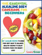 The Essential Alkaline Diet Cookbook for Beginners: 1o0+ Alkaline Recipes to Bring Your Body Back to Balance! Healthy Recipes to Enjoy Favorite Foods - Hardcover