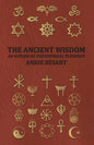 The Ancient Wisdom - An Outline of Theosophical Teachings - Paperback