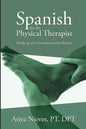 Spanish for the Physical Therapist: Bridging the Communication Barrier - Paperback