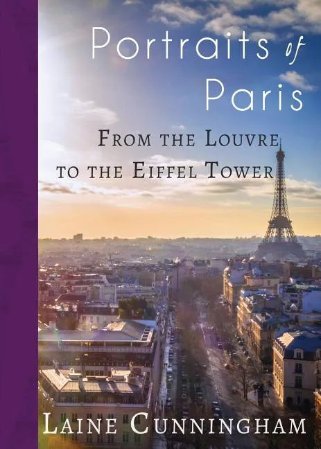 Portraits of Paris: From the Louvre to the Eiffel Tower - Paperback