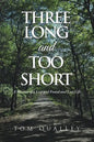 Three Long and Too Short: A Memoir of a Lost and Found and Lost Life - Paperback