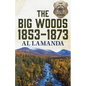 The Big Woods 1853-1873 - Paperback
