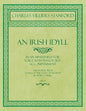 An Irish Idyll - In Six Miniatures for Voice with Pianoforte Accompaniment - The Words from "Songs of the Glens of Antrim" by Moira O'Neill - Op.77 - Paperback