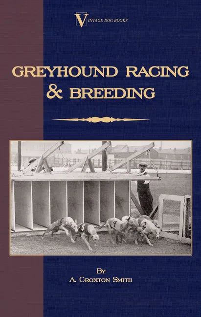Greyhound Racing And Breeding (A Vintage Dog Books Breed Classic) - Paperback