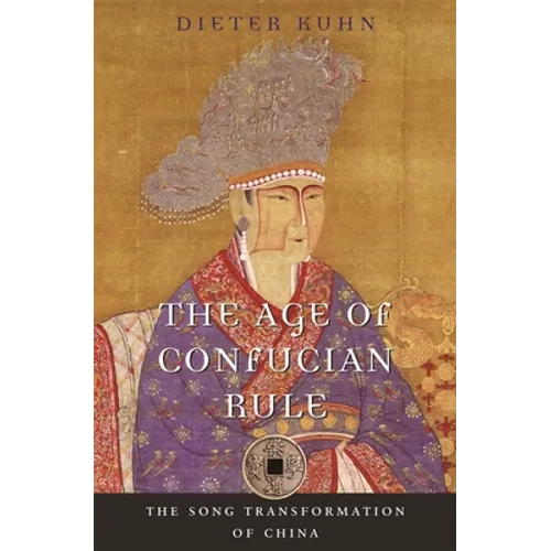 The Age of Confucian Rule: The Song Transformation of China - Paperback