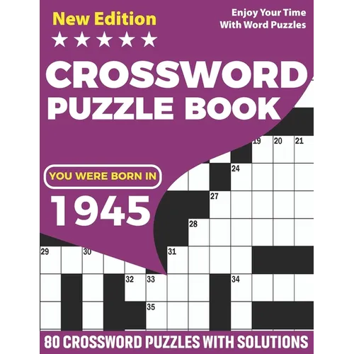 You Were Born In 1945: Crossword Puzzle Book: Adults Crossword Puzzle Game Book For Seniors Men Women In Including 80 Large Print Puzzles And - Paperback
