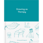 Drawing as Therapy: Know Yourself Through Art - Hardcover