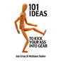 101 Ideas to Kick Your Ass Into Gear - Paperback