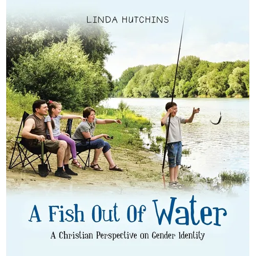 A Fish out of Water: A Christian Perspective on Gender Identity - Hardcover