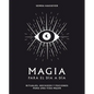 Magia Para El Día a Día: Rituales, Hechizos Y Pociones Para Una Vida Mejor - Hardcover
