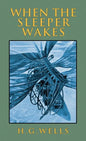 When the Sleeper Wakes: The Original 1899 Edition - Hardcover