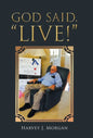 God Said, "Live!" - Hardcover