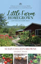 Little Farm Homegrown: A Memoir of Food-Growing, Midlife, and Self-Reliance on a Small Homestead - Paperback