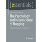 The Psychology and Neuroscience of Hugging: A Multidisciplinary Perspective - Paperback