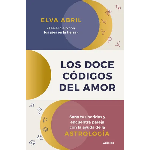 Los Doce Códigos del Amor / The Twelve Codes of Love. Heal Your Wounds and Find Your Match with the Help of Astrology - Paperback