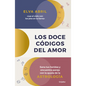 Los Doce Códigos del Amor / The Twelve Codes of Love. Heal Your Wounds and Find Your Match with the Help of Astrology - Paperback