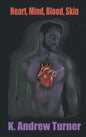 Heart, Mind, Blood, Skin - Hardcover