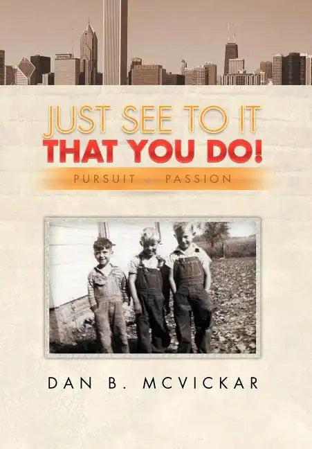 Just See to It That You Do!: Pursuit of a Passion - Hardcover