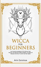 Wicca For Beginners: Your Practical Handbook of The Wiccan Path. Discover the Secrets of Wiccan Magick and Spells and How to craft Your Book of Shadow - Paperback
