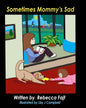 Sometimes Mommy's Sad - Paperback
