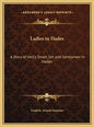 Ladies in Hades: A Story of Hell's Smart Set and Gentlemen in Hades: The Story of a Damned Debutante - Hardcover