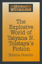 The Explosive World of Tatyana N. Tolstaya's Fiction - Paperback