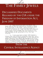 The "Family Jewels": Declassified Documents Released by the CIA under the Freedom of Information Act, June 2007 - Hardcover