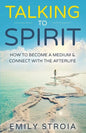Talking to Spirit: How to Become a Medium & Connect with the Afterlife - Paperback