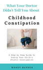 What Your Doctor Didn't Tell You About Childhood Constipation - Paperback