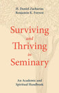 Surviving and Thriving in Seminary: An Academic and Spiritual Handbook - Paperback