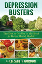Depression Busters: The Diet to Get You on the Road to Better Mental Health. - Paperback