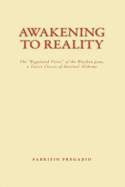 Awakening to Reality: The "regulated Verses" of the Wuzhen Pian, a Taoist Classic of Internal Alchemy - Paperback