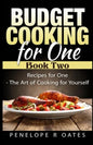 Budget Cooking for One - Book Two: Recipes for One - The Art of Cooking For Yourself - Paperback