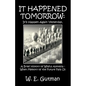 It Happened Tomorrow: It'll Happen Again Yesterday, A Brief History of Willful Amnesia - When Memory of the Future Fails Us - Paperback