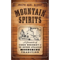 Mountain Spirits: A Chronicle of Corn Whiskey and the Southern Appalachian Moonshine Tradition - Hardcover
