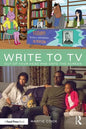 Write to TV: Out of Your Head and Onto the Screen - Paperback