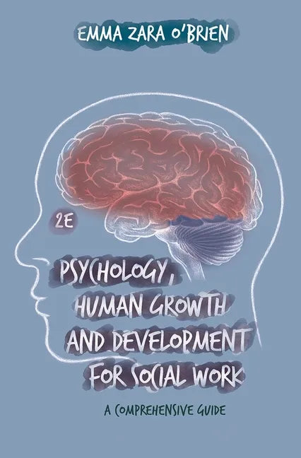 Psychology, Human Growth and Development for Social Work: A Comprehensive Guide - Paperback
