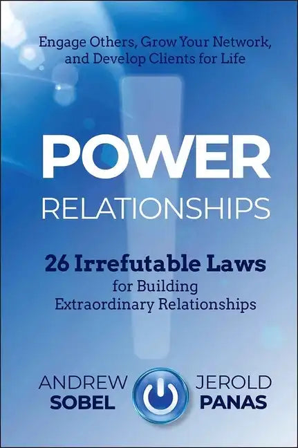Power Relationships: 26 Irrefutable Laws for Building Extraordinary Relationships - Hardcover