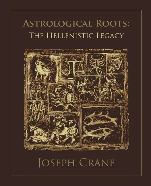 Astrological Roots: The Hellenistic Legacy - Paperback