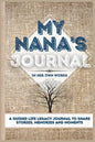 My Nana's Journal: A Guided Life Legacy Journal To Share Stories, Memories and Moments 7 x 10 - Hardcover