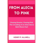 From Alecia to Pink: Chasing Dreams, Chasing Pink: The Unveiling of an Artist Alecia Beth Moore Hart - Paperback