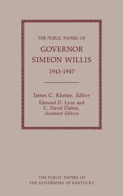 The Public Papers of Governor Simeon Willis, 1943-1947 - Hardcover