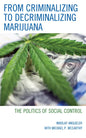 From Criminalizing to Decriminalizing Marijuana: The Politics of Social Control - Paperback