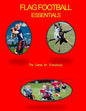 Flag Football Essentials: The Game for Everyone - Paperback