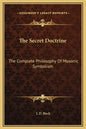 The Secret Doctrine: The Complete Philosophy of Masonic Symbolism - Hardcover